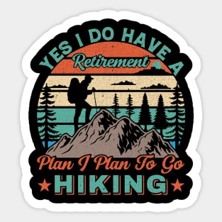 Yes I do have a retirement plan I plan to go hiking Sticker